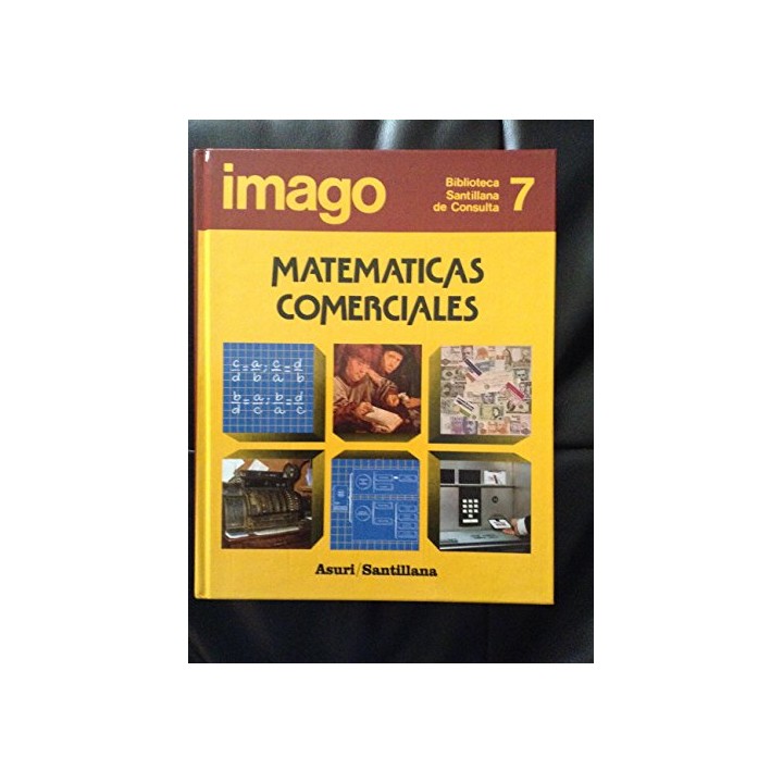 Imago : biblioteca de consulta 7: Matemáticas Comerciales.